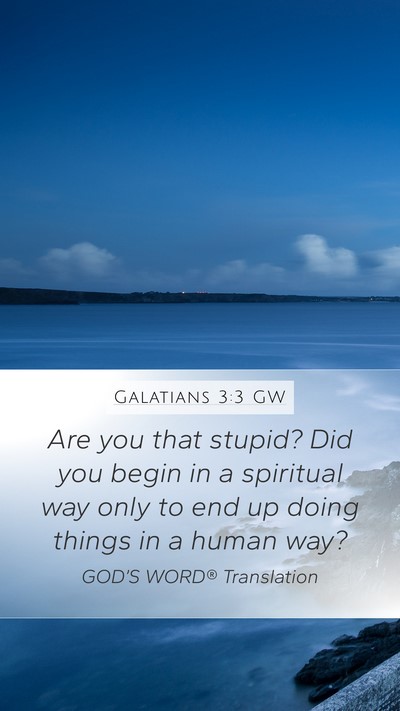 Galatians 3:3 GW Bible Verse Image