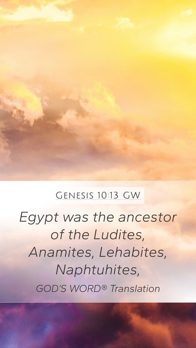Genesis 10:13 GW Mobile Phone Wallpaper - Egypt was the ancestor of the Ludites, Anamites, - Mobile Bible Verse Wallpaper