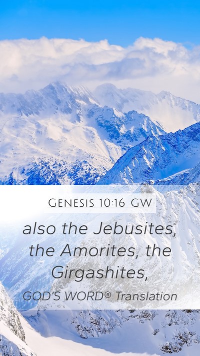 Genesis 10:16 GW Mobile Phone Wallpaper - also the Jebusites, the Amorites, the - Mobile Bible Verse Wallpaper