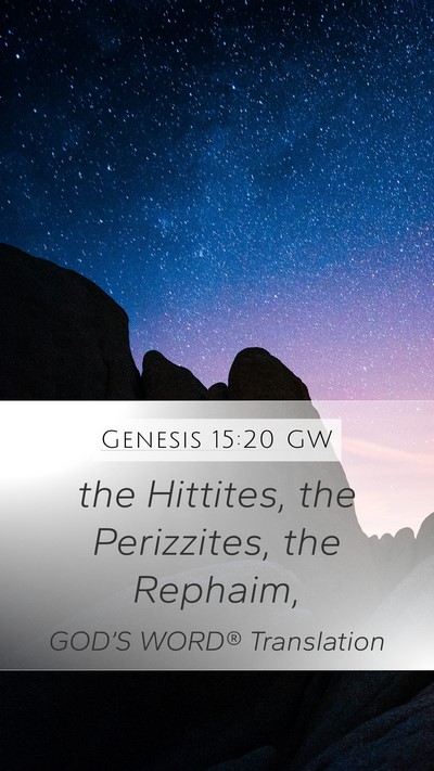 Genesis 15:20 GW Mobile Phone Wallpaper - the Hittites, the Perizzites, the - Mobile Bible Verse Wallpaper
