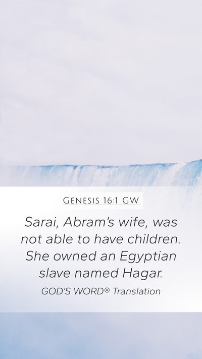 Genesis 16:1 GW Mobile Phone Wallpaper - Sarai, Abram’s wife, was not able to have - Mobile Bible Verse Wallpaper