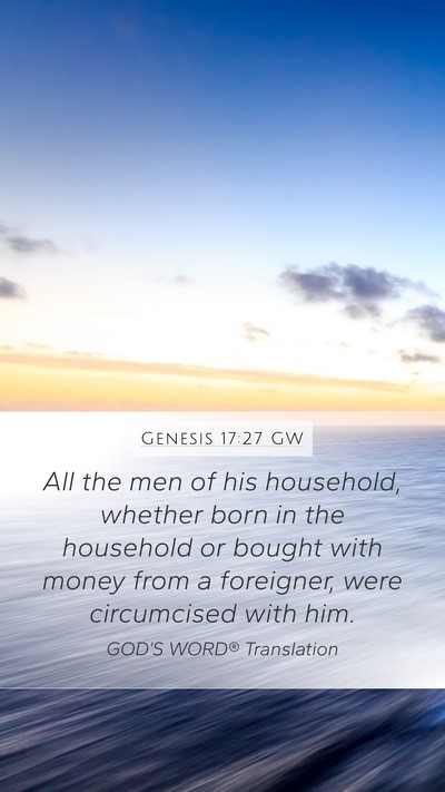 Genesis 17:27 GW Mobile Phone Wallpaper - All the men of his household, whether born in the - Mobile Bible Verse Wallpaper