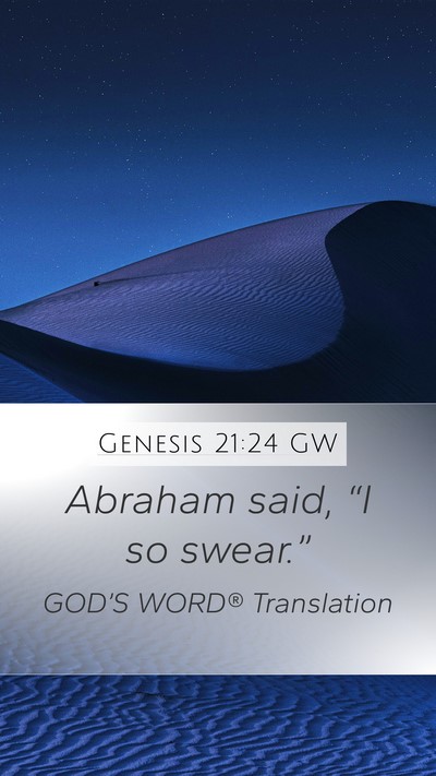Genesis 21:24 GW Mobile Phone Wallpaper - Abraham said, “I so - Mobile Bible Verse Wallpaper
