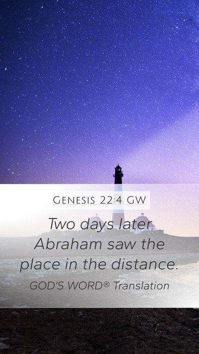 Genesis 22:4 GW Mobile Phone Wallpaper - Two days later Abraham saw the place in the - Mobile Bible Verse Wallpaper