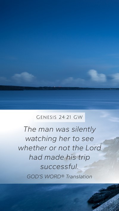 Genesis 24:21 GW Mobile Phone Wallpaper - The man was silently watching her to see whether - Mobile Bible Verse Wallpaper