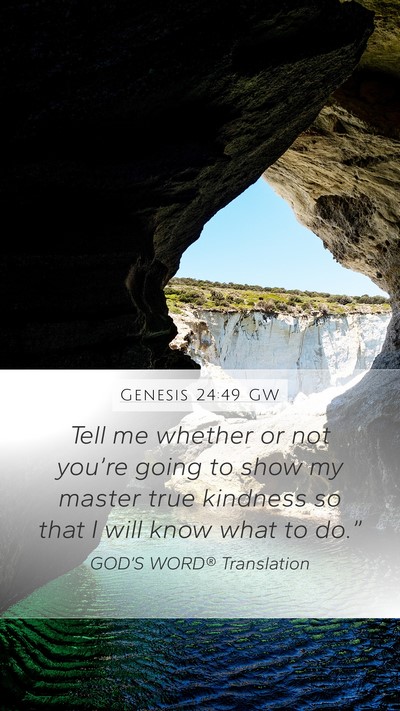 Genesis 24:49 GW Mobile Phone Wallpaper - Tell me whether or not you’re going to show my - Mobile Bible Verse Wallpaper