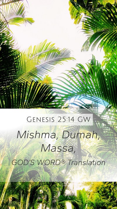 Genesis 25:14 GW Mobile Phone Wallpaper - Mishma, Dumah, - Mobile Bible Verse Wallpaper