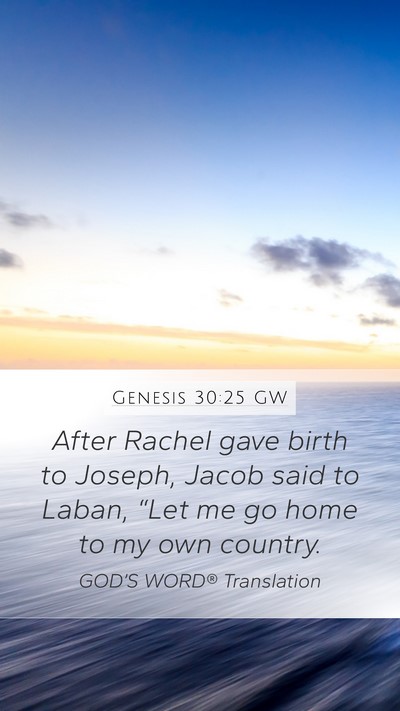 Genesis 30:25 GW Mobile Phone Wallpaper - After Rachel gave birth to Joseph, Jacob said to - Mobile Bible Verse Wallpaper