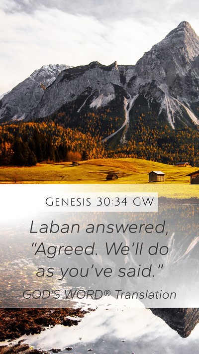 Genesis 30:34 GW Mobile Phone Wallpaper - Laban answered, “Agreed. We’ll do as you’ve - Mobile Bible Verse Wallpaper