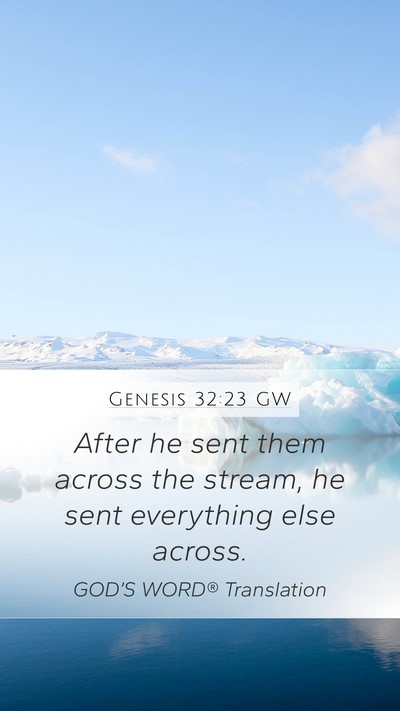Genesis 32:23 GW Mobile Phone Wallpaper - After he sent them across the stream, he sent - Mobile Bible Verse Wallpaper