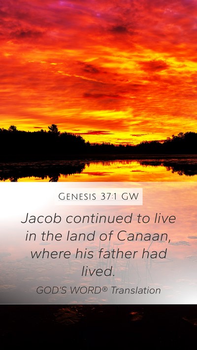 Genesis 37:1 GW Mobile Phone Wallpaper - Jacob continued to live in the land of Canaan, - Mobile Bible Verse Wallpaper