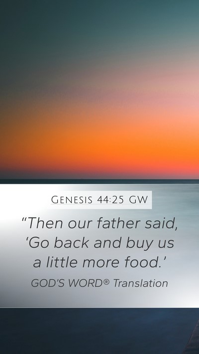 Genesis 44:25 GW Mobile Phone Wallpaper - “Then our father said, ‘Go back and buy us a - Mobile Bible Verse Wallpaper