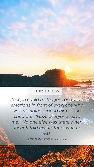 Genesis 45:1 GW Mobile Phone Wallpaper - Joseph could no longer control his emotions in - Mobile Bible Verse Wallpaper