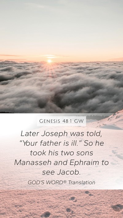 Genesis 48:1 GW Mobile Phone Wallpaper - Later Joseph was told, “Your father is ill.” - Mobile Bible Verse Wallpaper