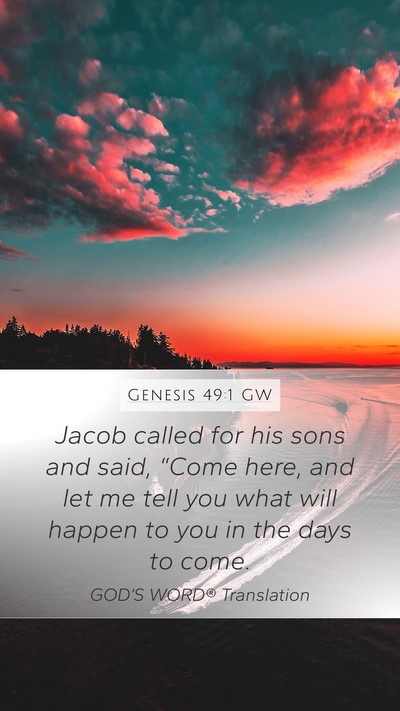 Genesis 49:1 GW Mobile Phone Wallpaper - Jacob called for his sons and said, “Come here, - Mobile Bible Verse Wallpaper