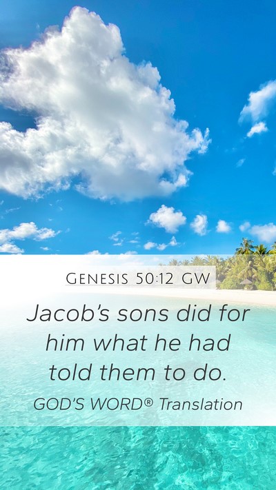 Genesis 50:12 GW Mobile Phone Wallpaper - Jacob’s sons did for him what he had told them - Mobile Bible Verse Wallpaper