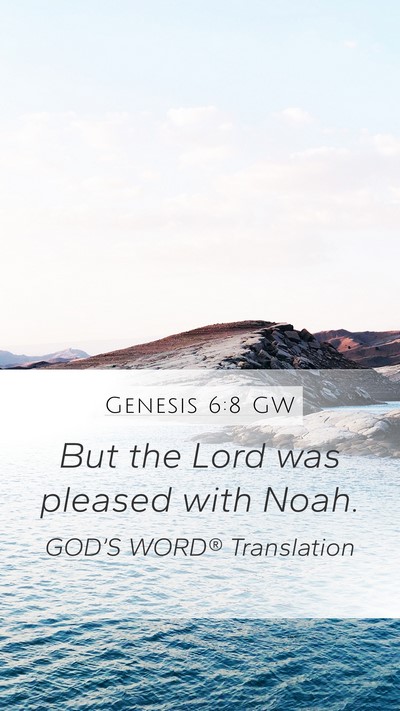 Genesis 6:8 GW Mobile Phone Wallpaper - But the Lord was pleased with - Mobile Bible Verse Wallpaper