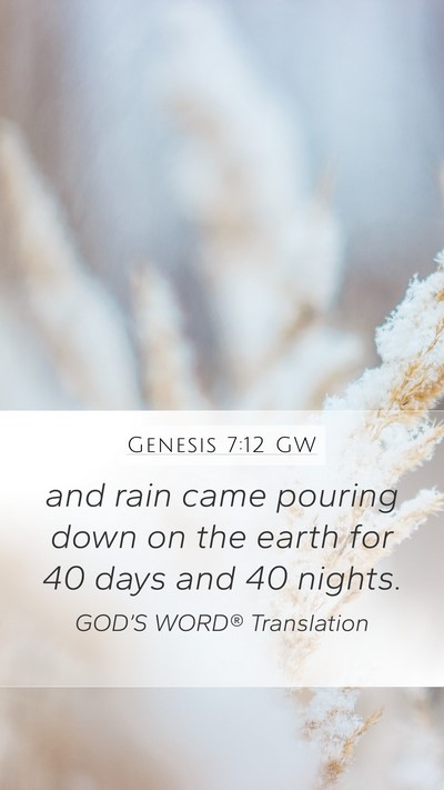Genesis 7:12 GW Mobile Phone Wallpaper - and rain came pouring down on the earth for 40 - Mobile Bible Verse Wallpaper