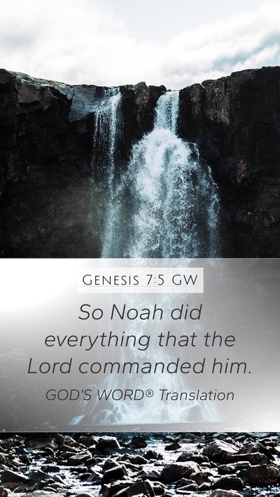 Genesis 7:5 GW Mobile Phone Wallpaper - So Noah did everything that the Lord commanded - Mobile Bible Verse Wallpaper