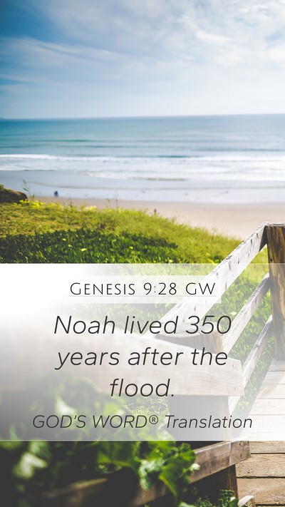 Genesis 9:28 GW Mobile Phone Wallpaper - Noah lived 350 years after the - Mobile Bible Verse Wallpaper