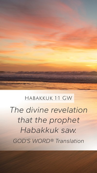 Habakkuk 1:1 GW Mobile Phone Wallpaper - The divine revelation that the prophet Habakkuk - Mobile Bible Verse Wallpaper