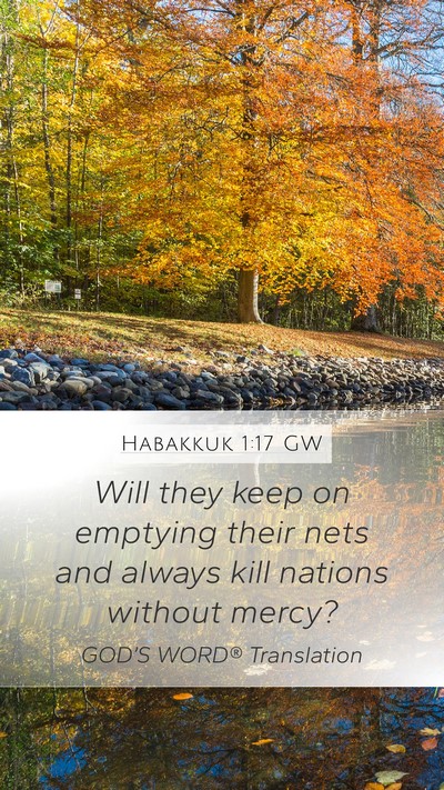 Habakkuk 1:17 GW Mobile Phone Wallpaper - Will they keep on emptying their nets and always - Mobile Bible Verse Wallpaper