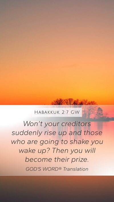 Habakkuk 2:7 GW Mobile Phone Wallpaper - Won’t your creditors suddenly rise up and those - Mobile Bible Verse Wallpaper