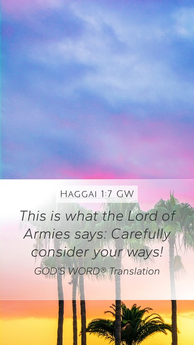 Haggai 1:7 GW Mobile Phone Wallpaper - This is what the Lord of Armies says: Carefully - Mobile Bible Verse Wallpaper