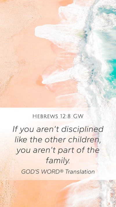 Hebrews 12:8 GW Bible Verse Image