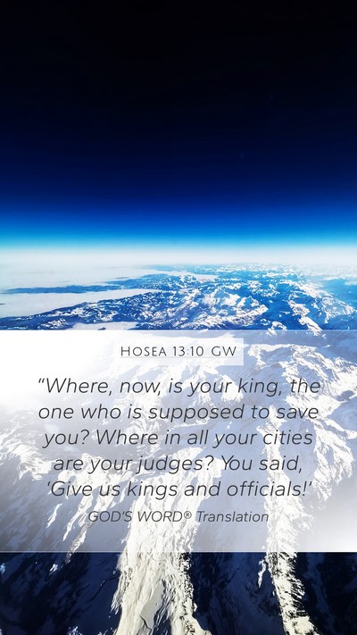 Hosea 13:10 GW Mobile Phone Wallpaper - “Where, now, is your king, the one who is - Mobile Bible Verse Wallpaper