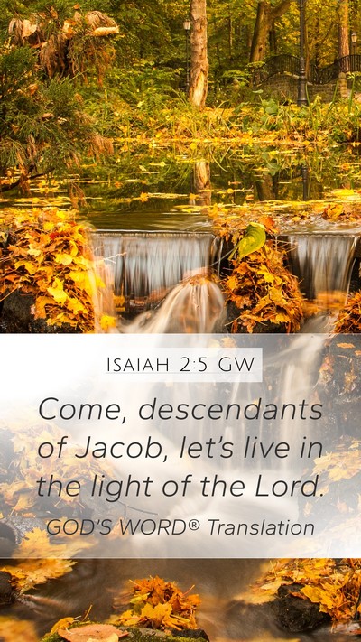 Isaiah 2:5 GW Mobile Phone Wallpaper - Come, descendants of Jacob, let’s live in the - Mobile Bible Verse Wallpaper