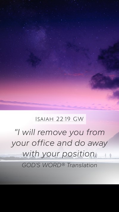 Isaiah 22:19 GW Bible Verse Image
