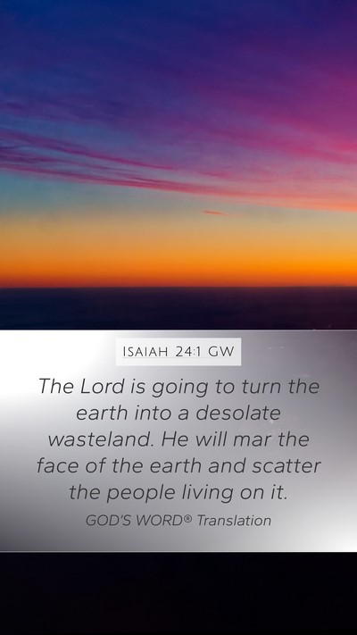 Isaiah 24:1 GW Mobile Phone Wallpaper - The Lord is going to turn the earth into a - Mobile Bible Verse Wallpaper