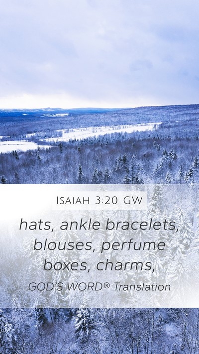 Isaiah 3:20 GW Mobile Phone Wallpaper - hats, ankle bracelets, blouses, perfume boxes, - Mobile Bible Verse Wallpaper