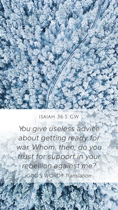 Isaiah 36:5 GW Mobile Phone Wallpaper - You give useless advice about getting ready for - Mobile Bible Verse Wallpaper