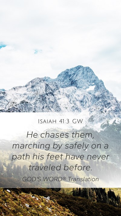 Isaiah 41:3 GW Mobile Phone Wallpaper - He chases them, marching by safely on a path his - Mobile Bible Verse Wallpaper