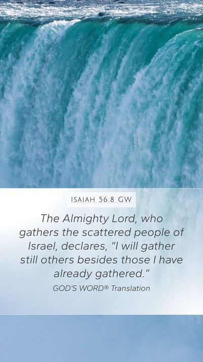 Isaiah 56:8 GW Mobile Phone Wallpaper - The Almighty Lord, who gathers the scattered - Mobile Bible Verse Wallpaper