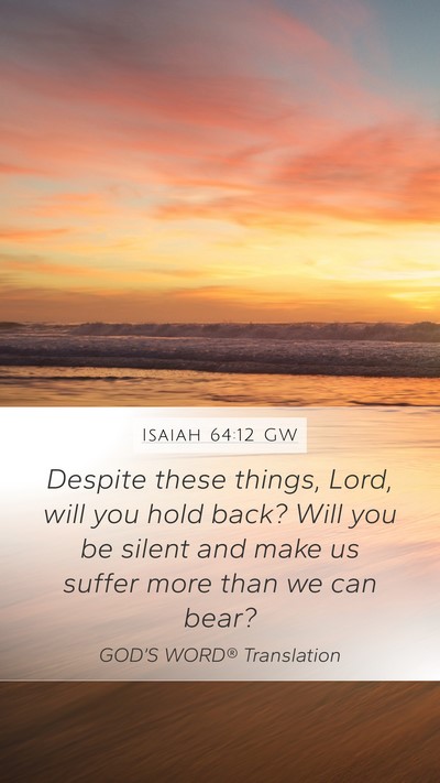 Isaiah 64:12 GW Bible Verse Image