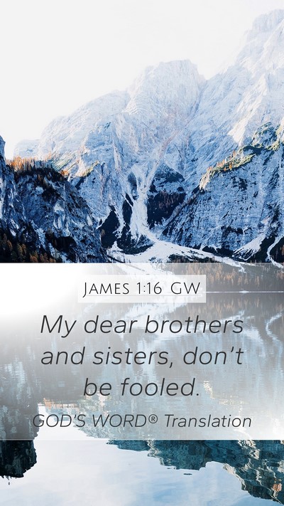 James 1:16 GW Bible Verse Image