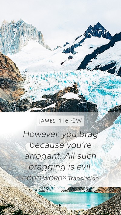 James 4:16 GW Mobile Phone Wallpaper - However, you brag because you’re arrogant. All - Mobile Bible Verse Wallpaper