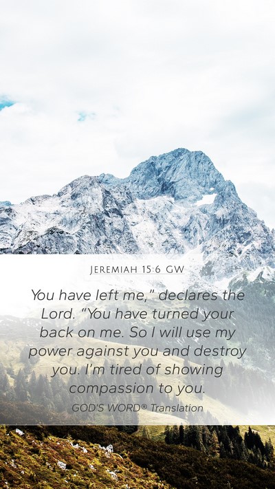 Jeremiah 15:6 GW Bible Verse Image