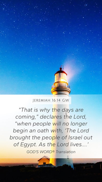 Jeremiah 16:14 GW Bible Verse Image