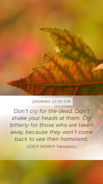 Jeremiah 22:10 GW Bible Verse Image