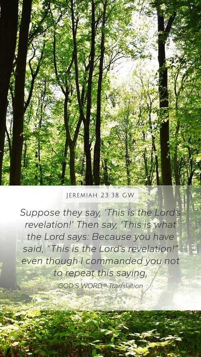 Jeremiah 23:38 GW Mobile Phone Wallpaper - Suppose they say, ‘This is the Lord’s - Mobile Bible Verse Wallpaper