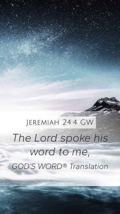 Jeremiah 24:4 GW Mobile Phone Wallpaper - The Lord spoke his word to - Mobile Bible Verse Wallpaper