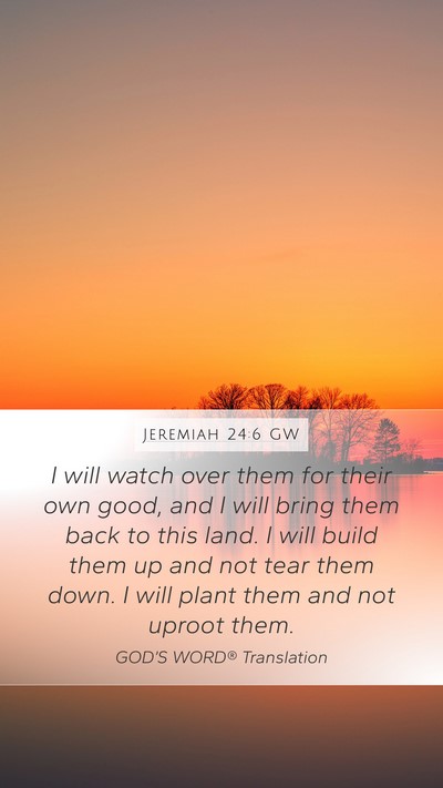 Jeremiah 24:6 GW Bible Verse Image