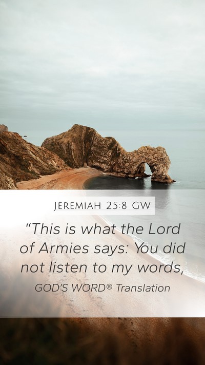 Jeremiah 25:8 GW Mobile Phone Wallpaper - “This is what the Lord of Armies says: You did - Mobile Bible Verse Wallpaper
