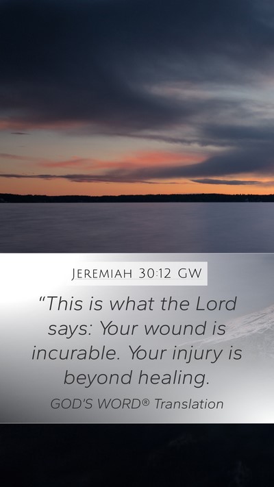 Jeremiah 30:12 GW Bible Verse Image