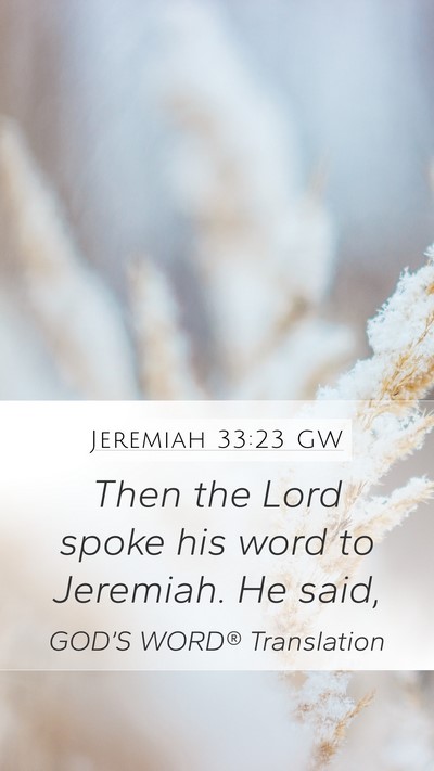 Jeremiah 33:23 GW Mobile Phone Wallpaper - Then the Lord spoke his word to Jeremiah. He - Mobile Bible Verse Wallpaper