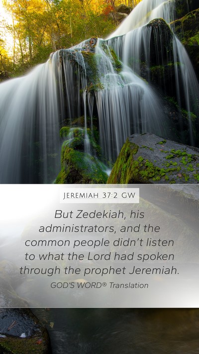 Jeremiah 37:2 GW Mobile Phone Wallpaper - But Zedekiah, his administrators, and the common - Mobile Bible Verse Wallpaper